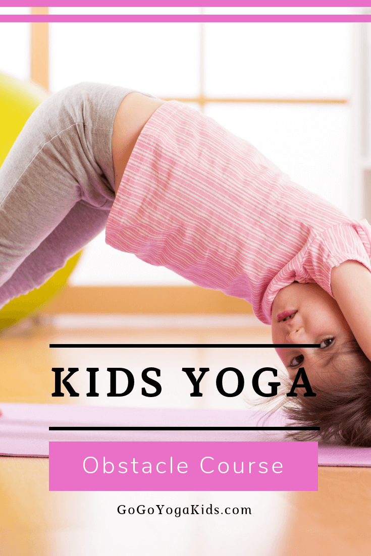 Yoga Obstacle Course for Kids - Go Go Yoga For Kids