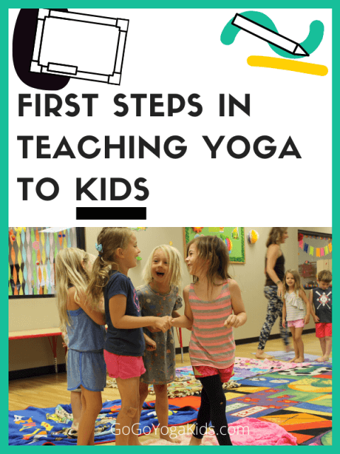 First Steps in Teaching Yoga to Kids - Go Go Yoga For Kids