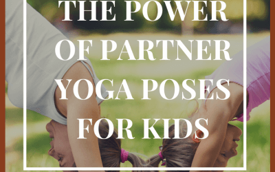 The Power of Partner Yoga Poses for Kids