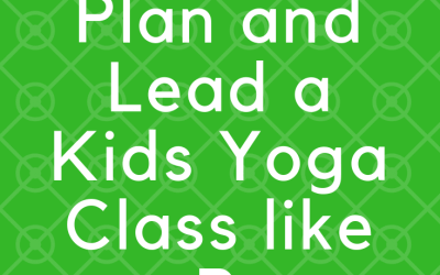 How to Plan and Lead a Kids Yoga Event or Class Like a Pro