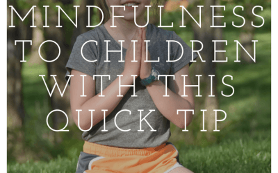 Teach Mindfulness for Kids with this Quick Tip