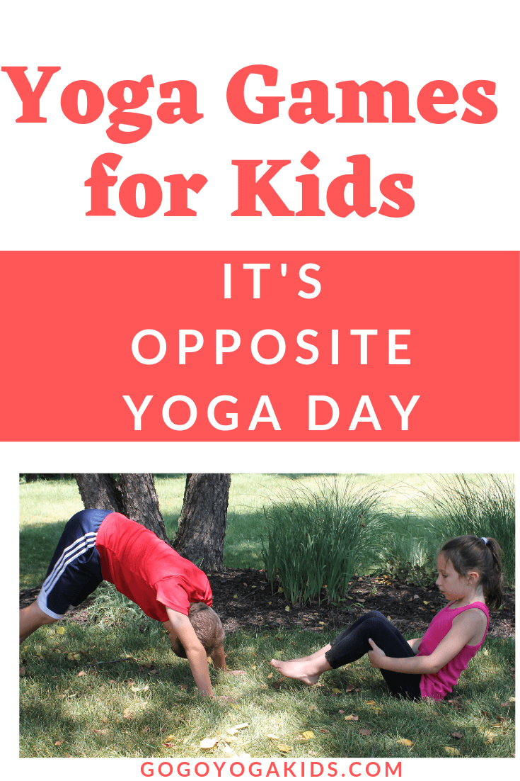 Its Opposite Yoga Day! Yoga Games for Kids - Go Go Yoga For Kids