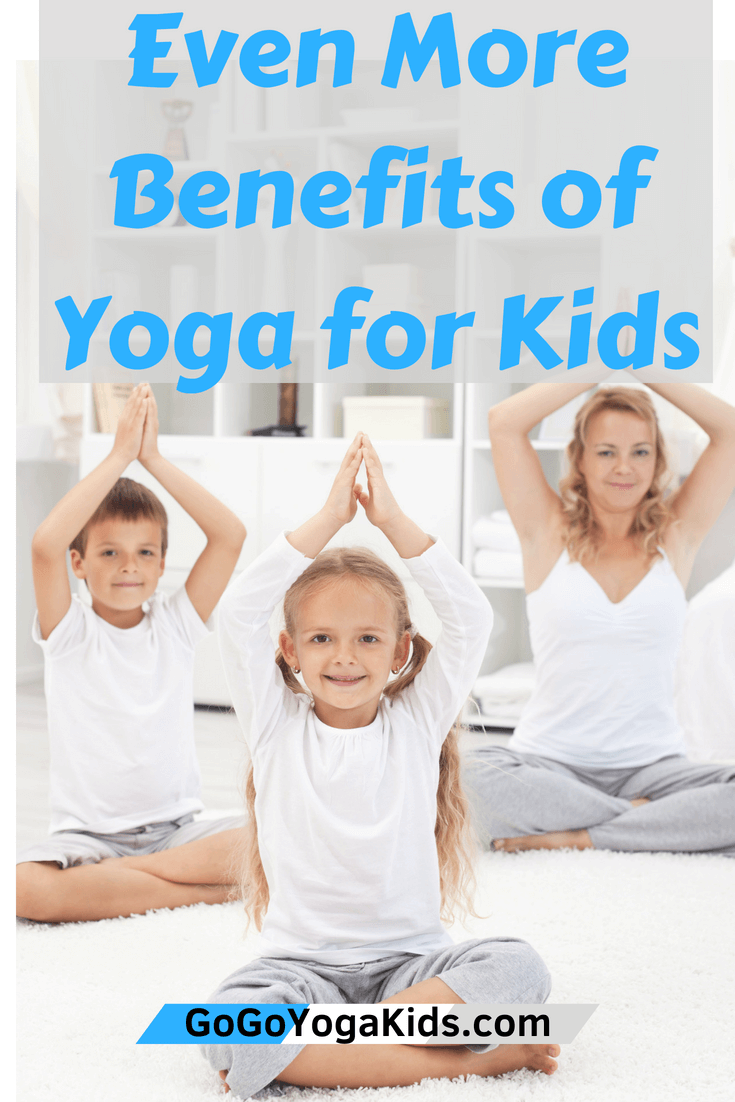 Don't Miss These Fab Four Benefits of Yoga for Kids -Go Go Yoga For Kids