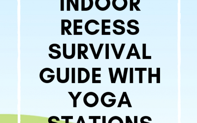 Indoor Recess Survival Guide With Yoga Stations