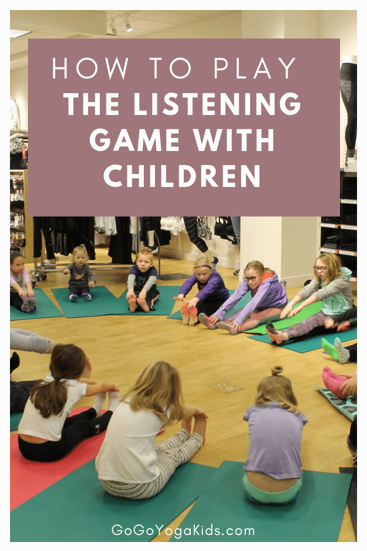 How To Play The Listening Game With Children Go Go Yoga For Kids